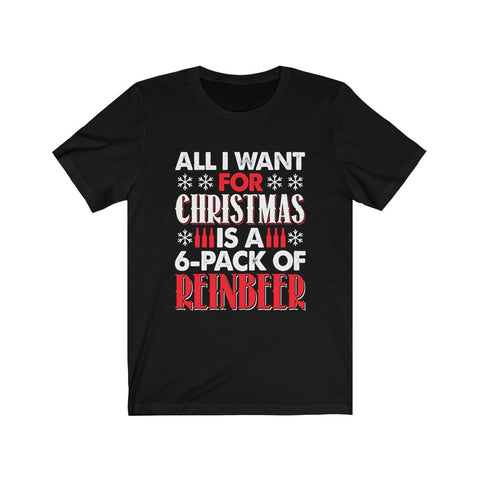 Image of All I Want For Christmas is A Reinbeer - Unisex Tee