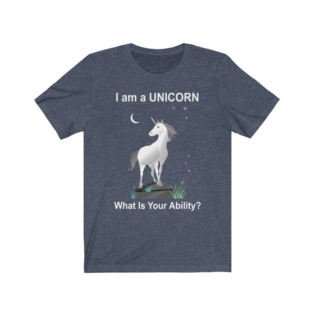 I Am A Unicorn - Unisex Tee