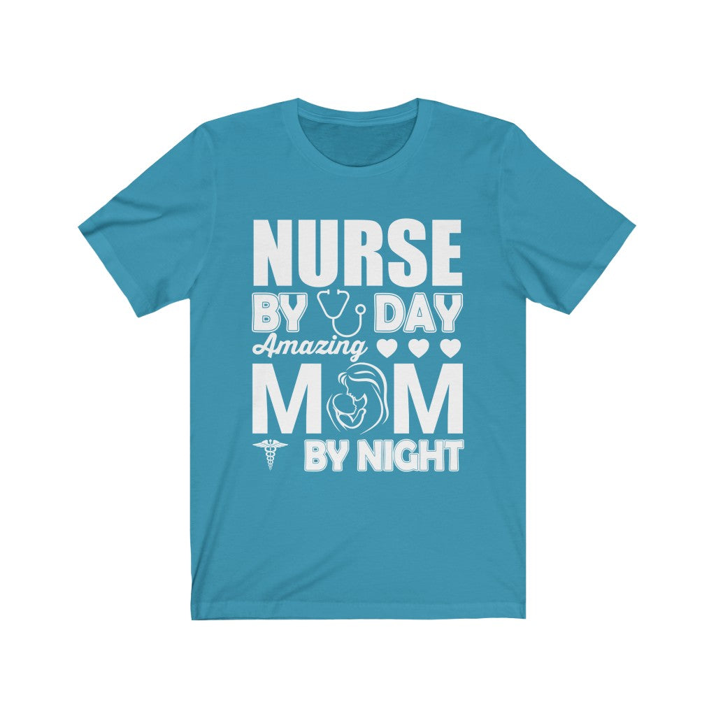 Nurse By Day Amazing Mom By Night - Unisex Tee