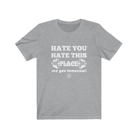 Image of Hate You Hate This Place - Unisex Tee - Maas Tee