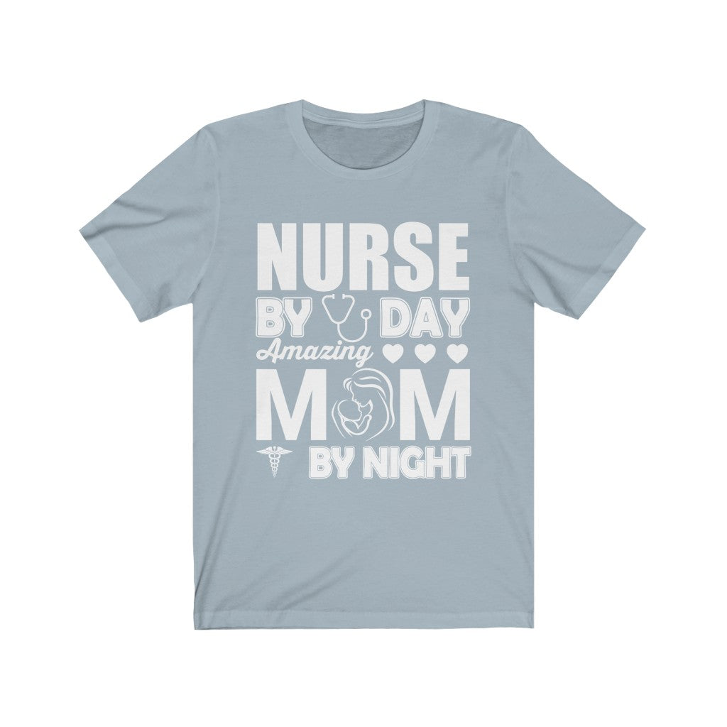 Nurse By Day Amazing Mom By Night - Unisex Tee