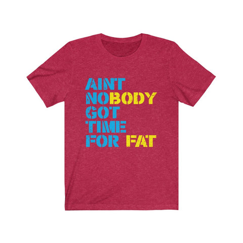 Image of Ain't Nobody Got Time For Fat - Unisex Tee - Maas Tee