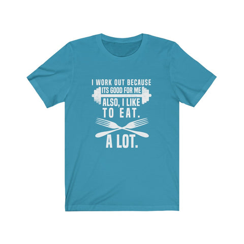 Image of I Work Out Because It's Good For Me - Unisex Tee - Maas Tee