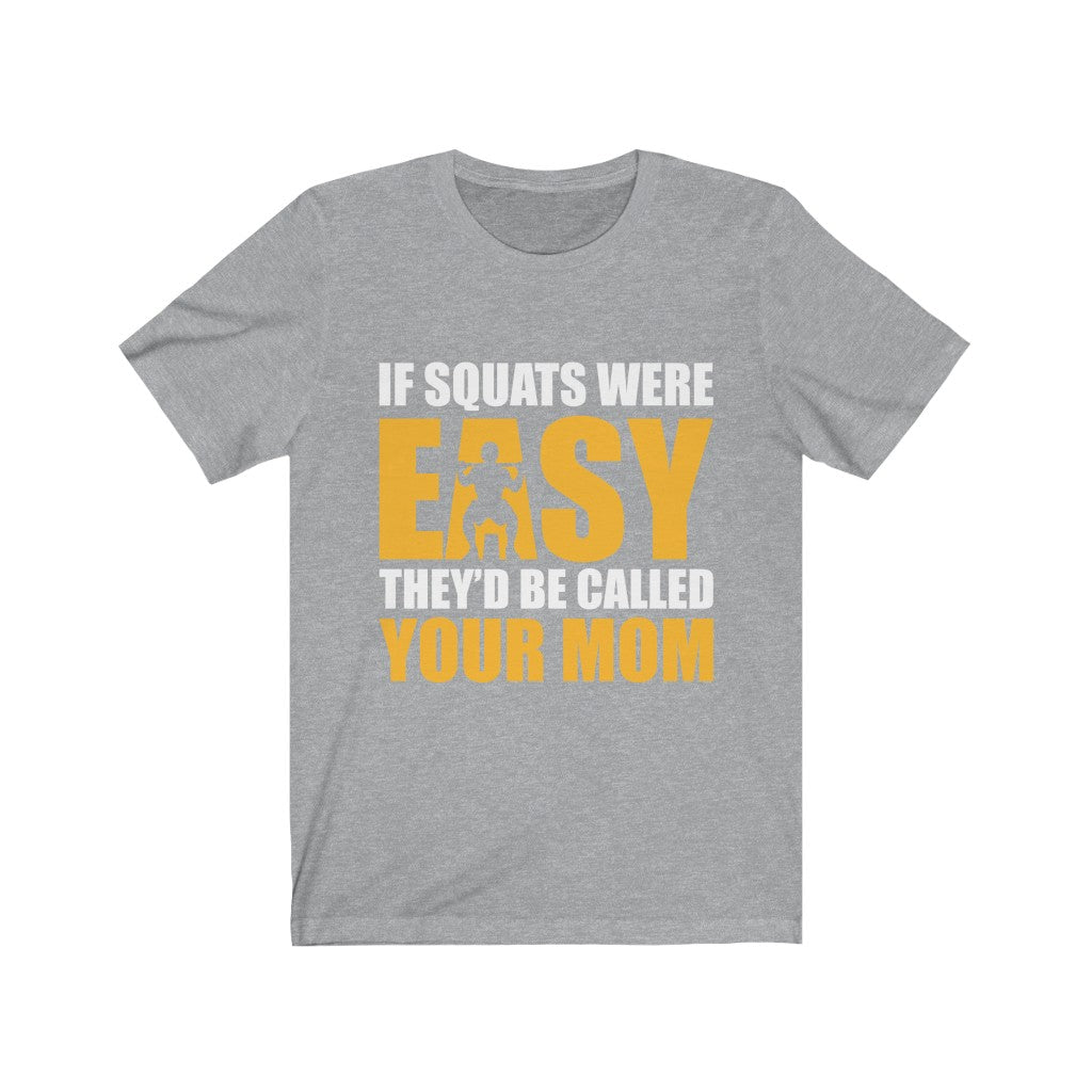 If Squats Were Easy - Unisex Tee - Maas Tee