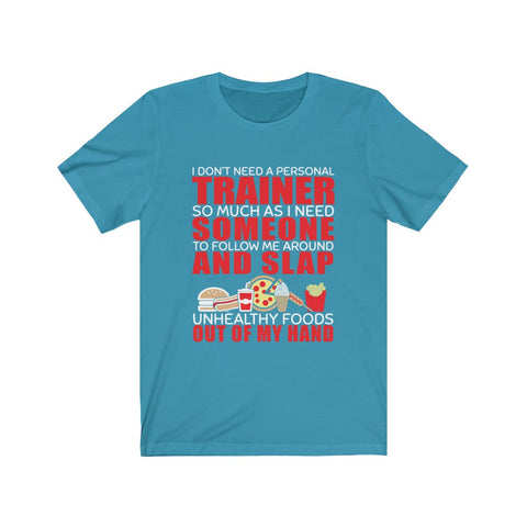 Image of I Don't Need A Personal Trainer - Unisex Tee - Maas Tee