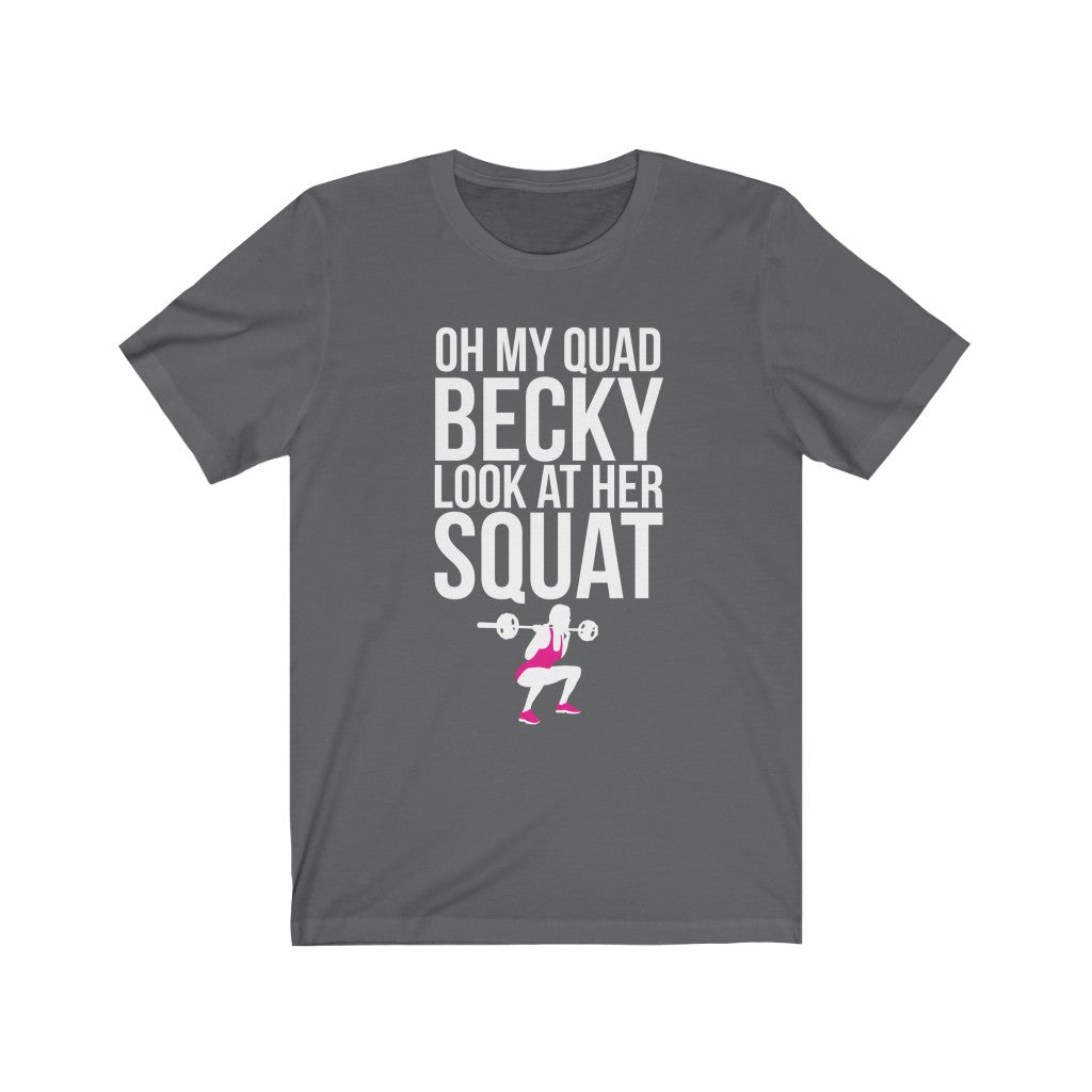Oh My Quad Becky Looks At Her Squat - Unisex Tee - Maas Tee