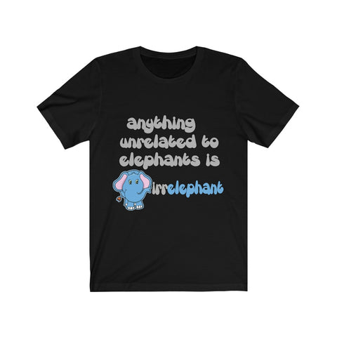 Image of Anything unrelated to elephants - Unisex Tee - Maas Tee