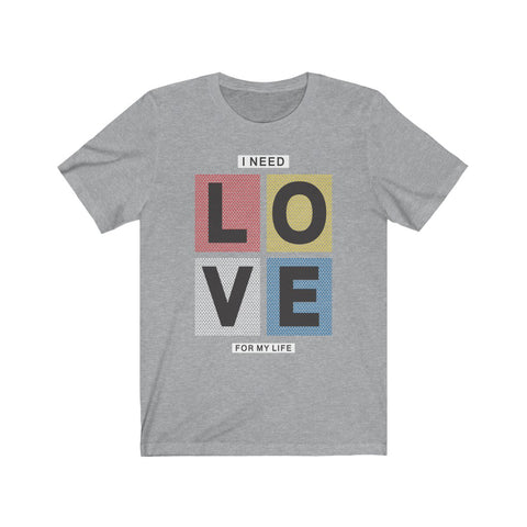 Image of I Need Love For My Life - Maas Tee