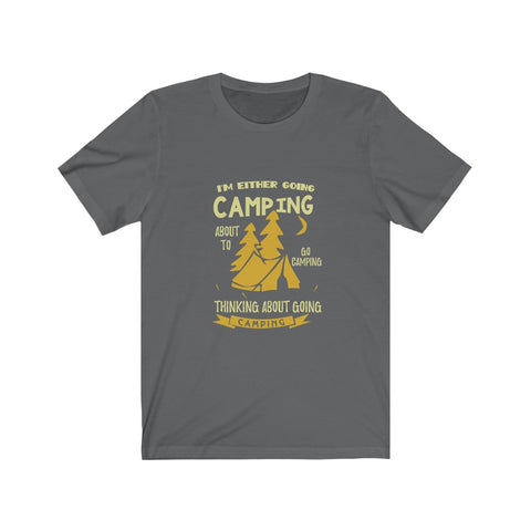 Image of I'm Either Going Camping - Unisex Tee - Maas Tee