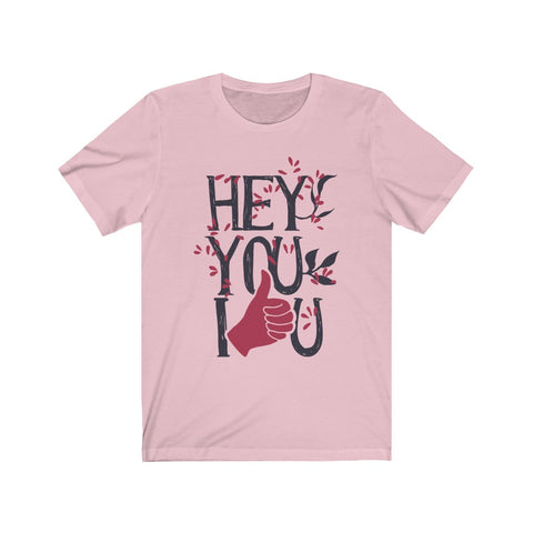 Image of Hey You I Love You - Unisex Tee