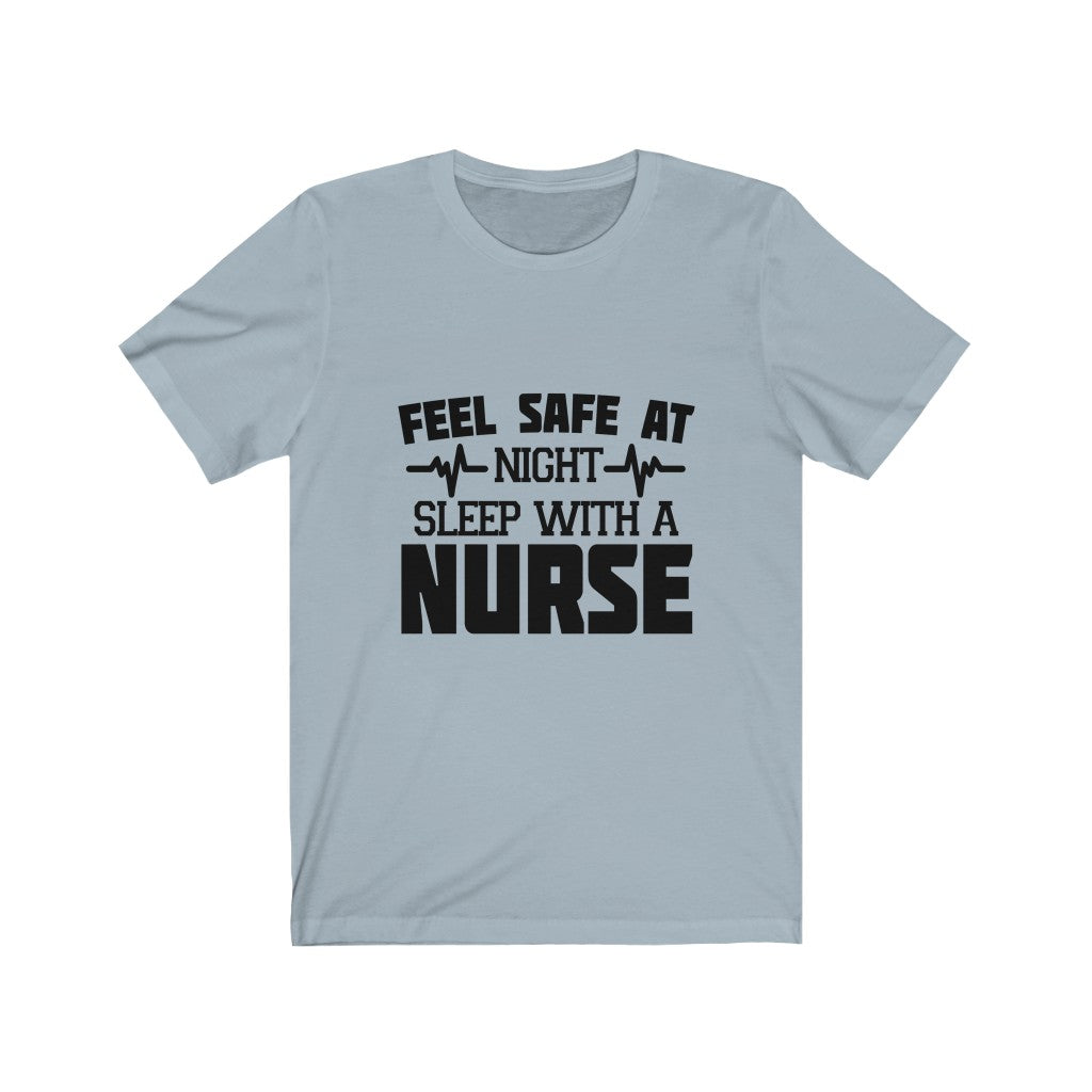 Feel Safe At Night Sleep With A Nurse - Unisex Tee