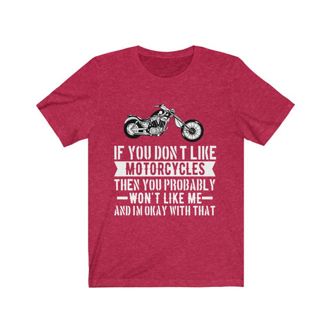 Image of If You Don't Like Motorcycles - Unisex Tee - Maas Tee
