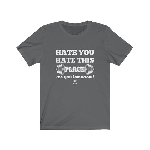 Image of Hate You Hate This Place - Unisex Tee - Maas Tee