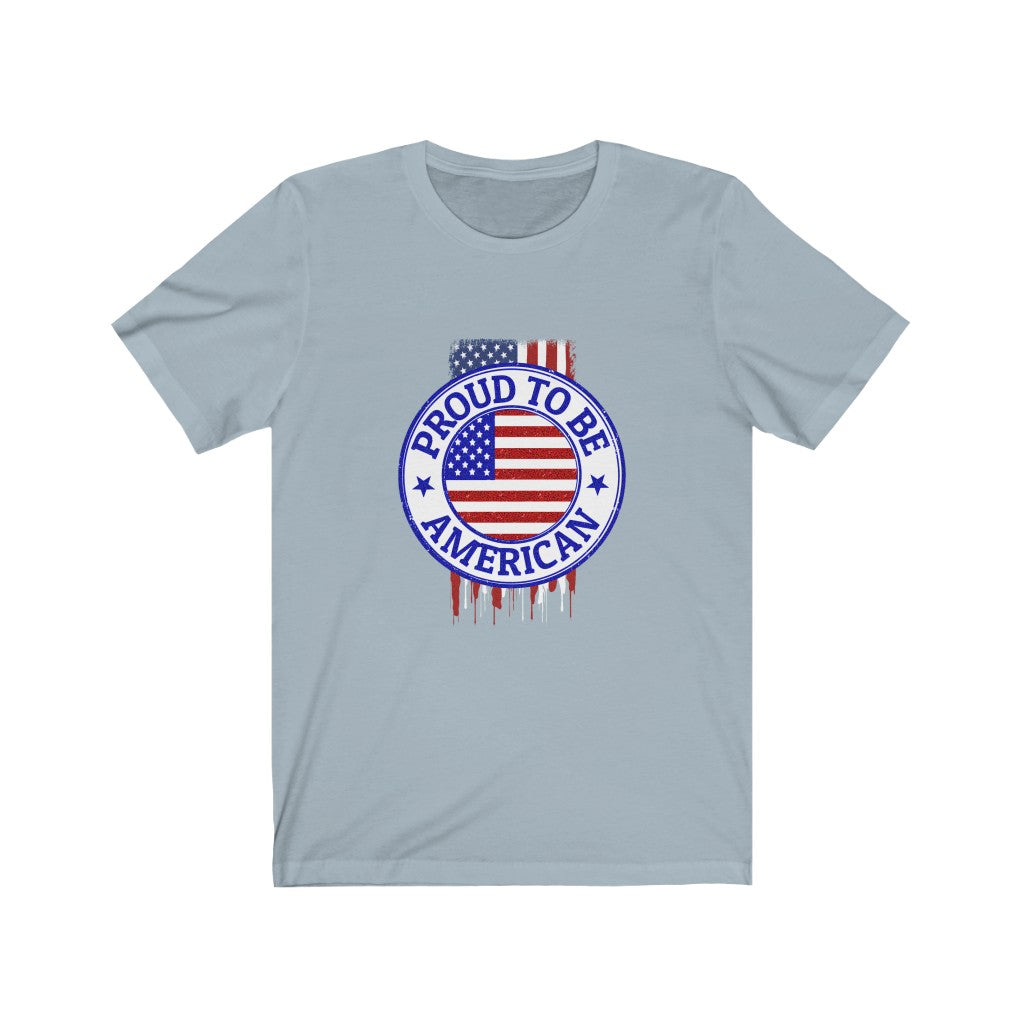 Proud To Be American - Unisex Tee
