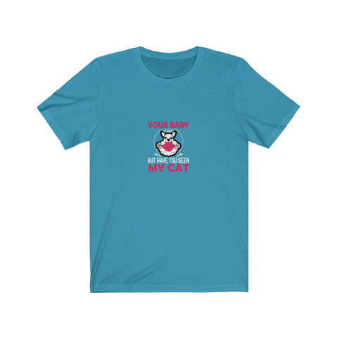 Image of Your Baby My Cat - Unisex Tee - Maas Tee