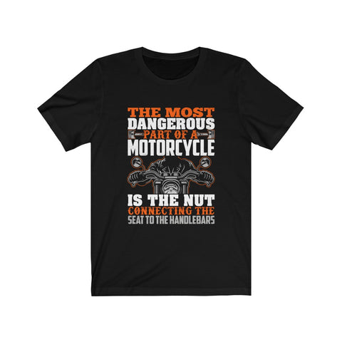 Image of The Most Dangerous Part of A Motorcycle - Unisex Tee - Maas Tee