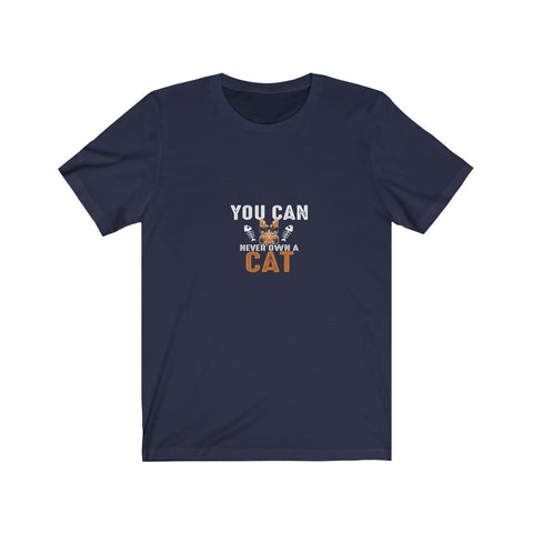 Image of You Can Never Own A Cat - Unisex Tee - Maas Tee