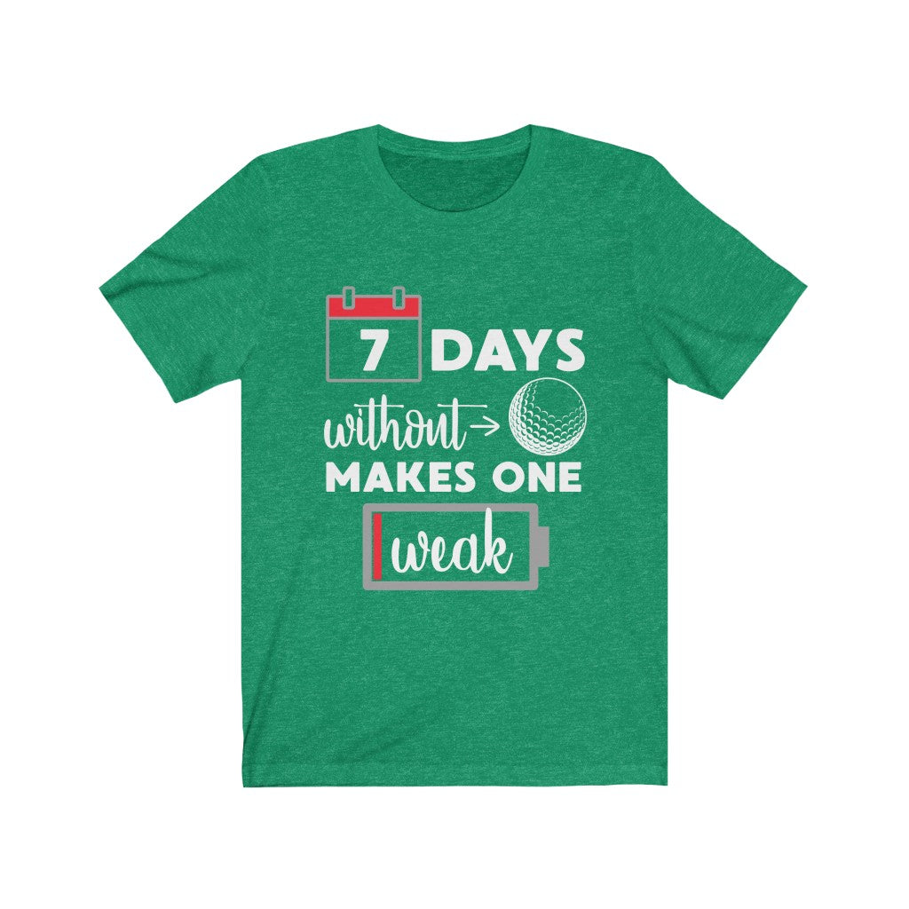7 Days Without Golf - Unisex Tee