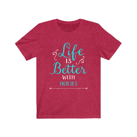Image of Life is Better With Horses - Unisex Tee - Maas Tee