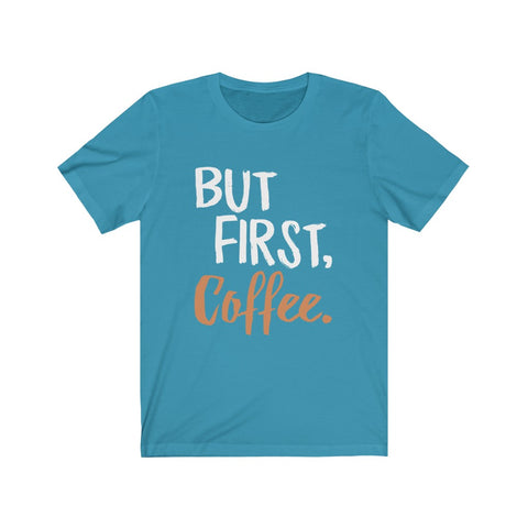 Image of But First Coffee - Unisex Tee