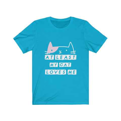 Image of My Cat Loves Me - Unisex Tee - Maas Tee