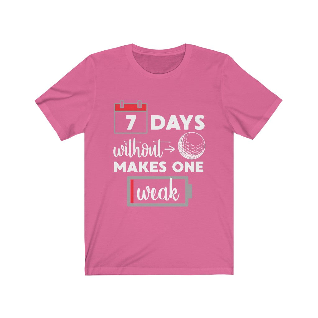 7 Days Without Golf - Unisex Tee