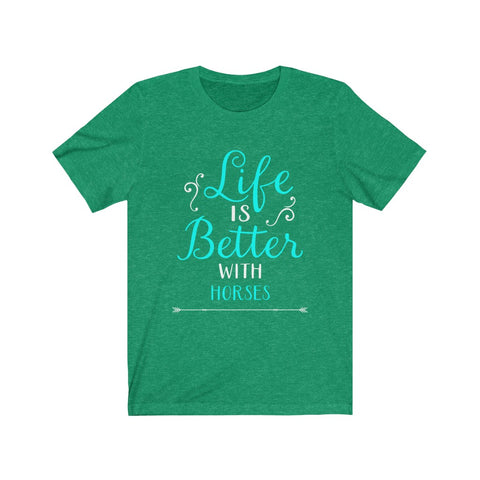 Image of Life is Better With Horses - Unisex Tee - Maas Tee