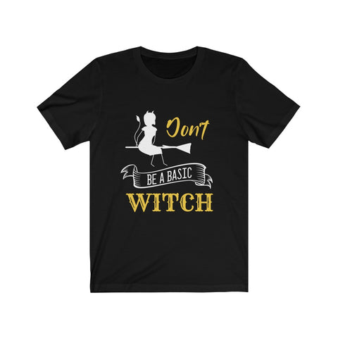 Image of Don't Be a Basic Witch - Unisex Tee - Maas Tee