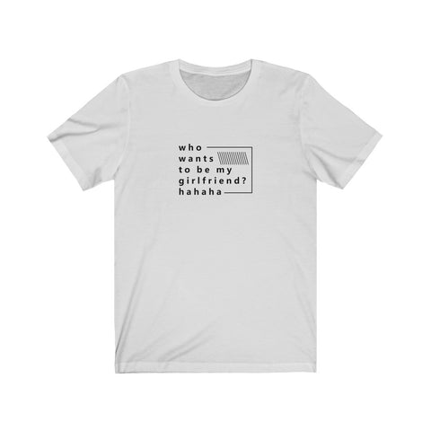 Image of Who Wants to be My Girlfriend? - Maas Tee