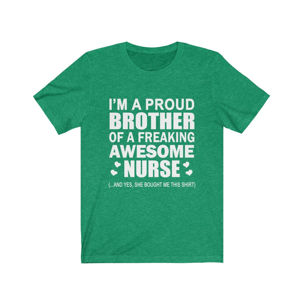 Proud Brother of A Freaking Awesome Nurse - Unisex Tee