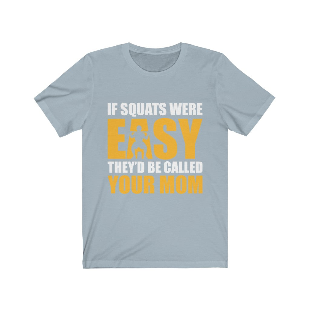 If Squats Were Easy - Unisex Tee - Maas Tee