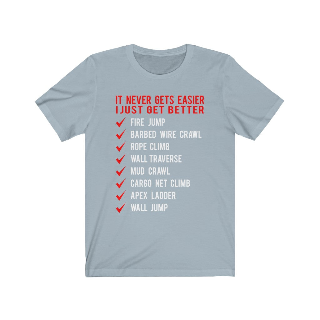 It Never Gets Easier I Just Get Better - Unisex Tee - Maas Tee