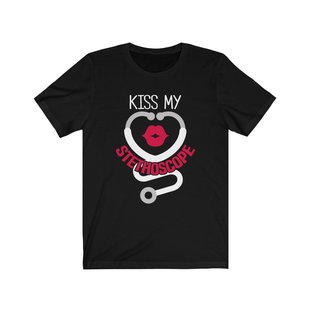 Kiss My Stethoscope - Unisex Tee
