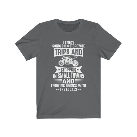 Image of I Enjoy Going on Motorcycle Trips - Unisex Tee - Maas Tee