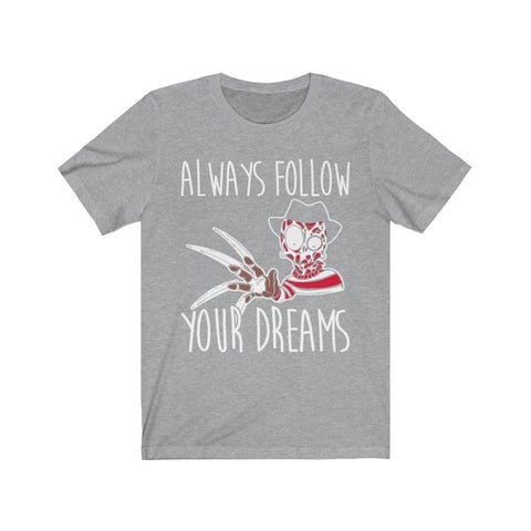 Image of Always Follow Your Dreams - Unisex Tee - Maas Tee