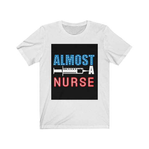 Image of Almost A Nurse - Unisex Tee