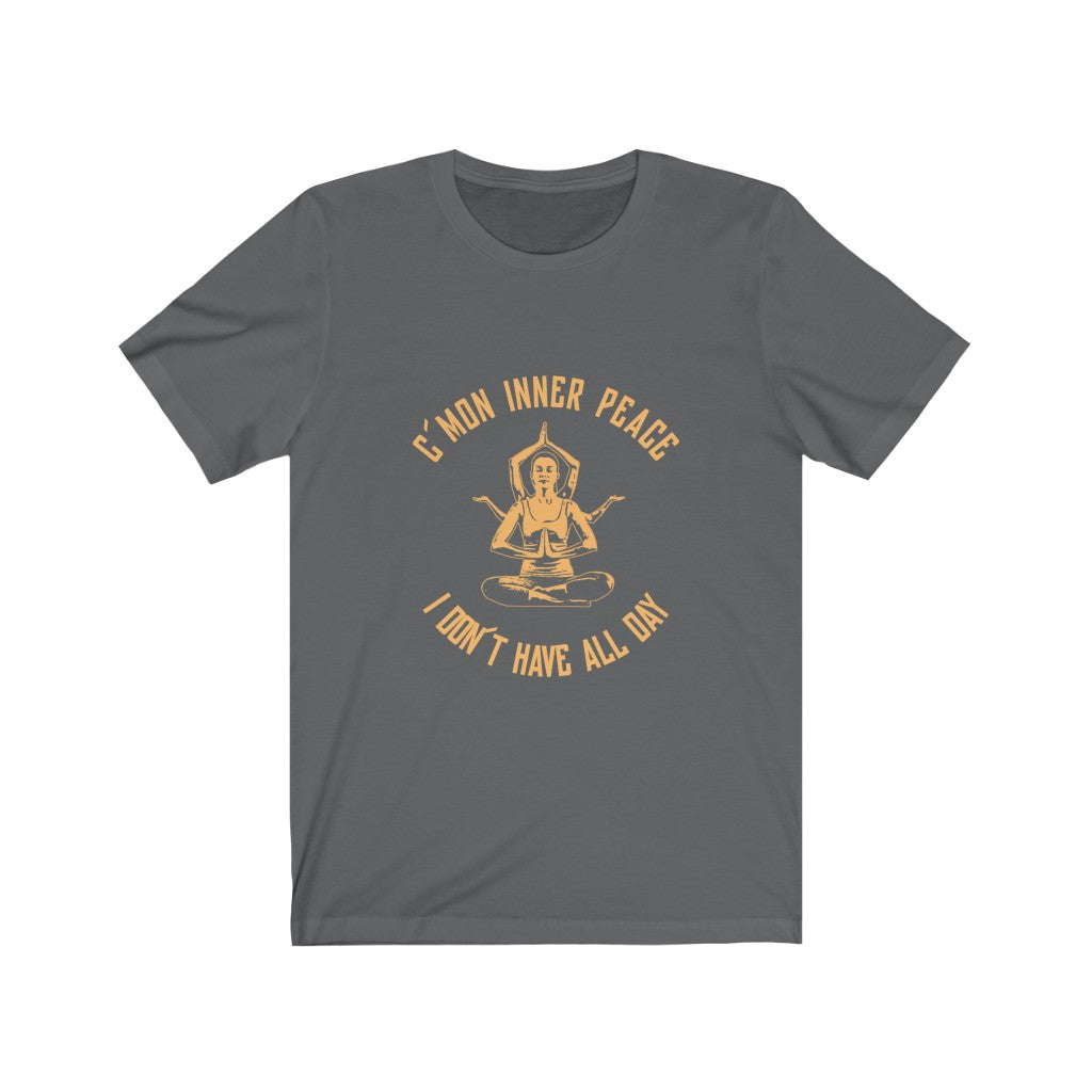 C'mon Inner Peace - Unisex Tee