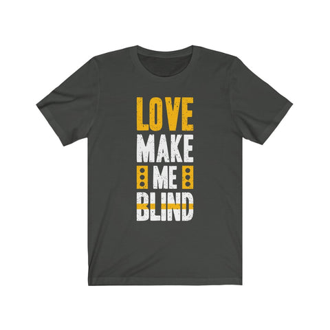 Image of Love Make Me Blind - Maas Tee