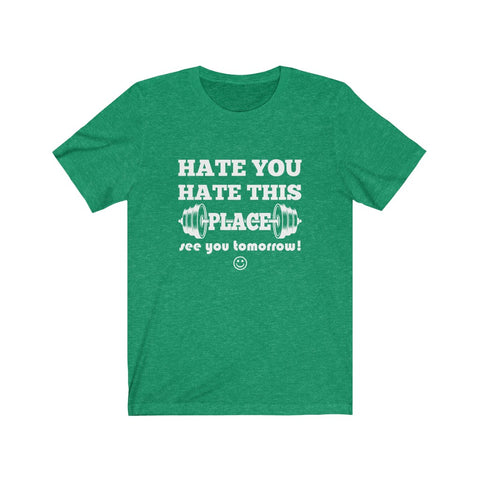 Image of Hate You Hate This Place - Unisex Tee - Maas Tee