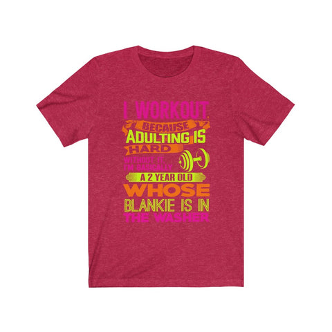 Image of I Workout Because Adulting is Hard - Unisex Tee - Maas Tee