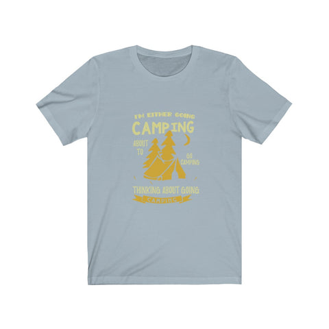 Image of I'm Either Going Camping - Unisex Tee - Maas Tee