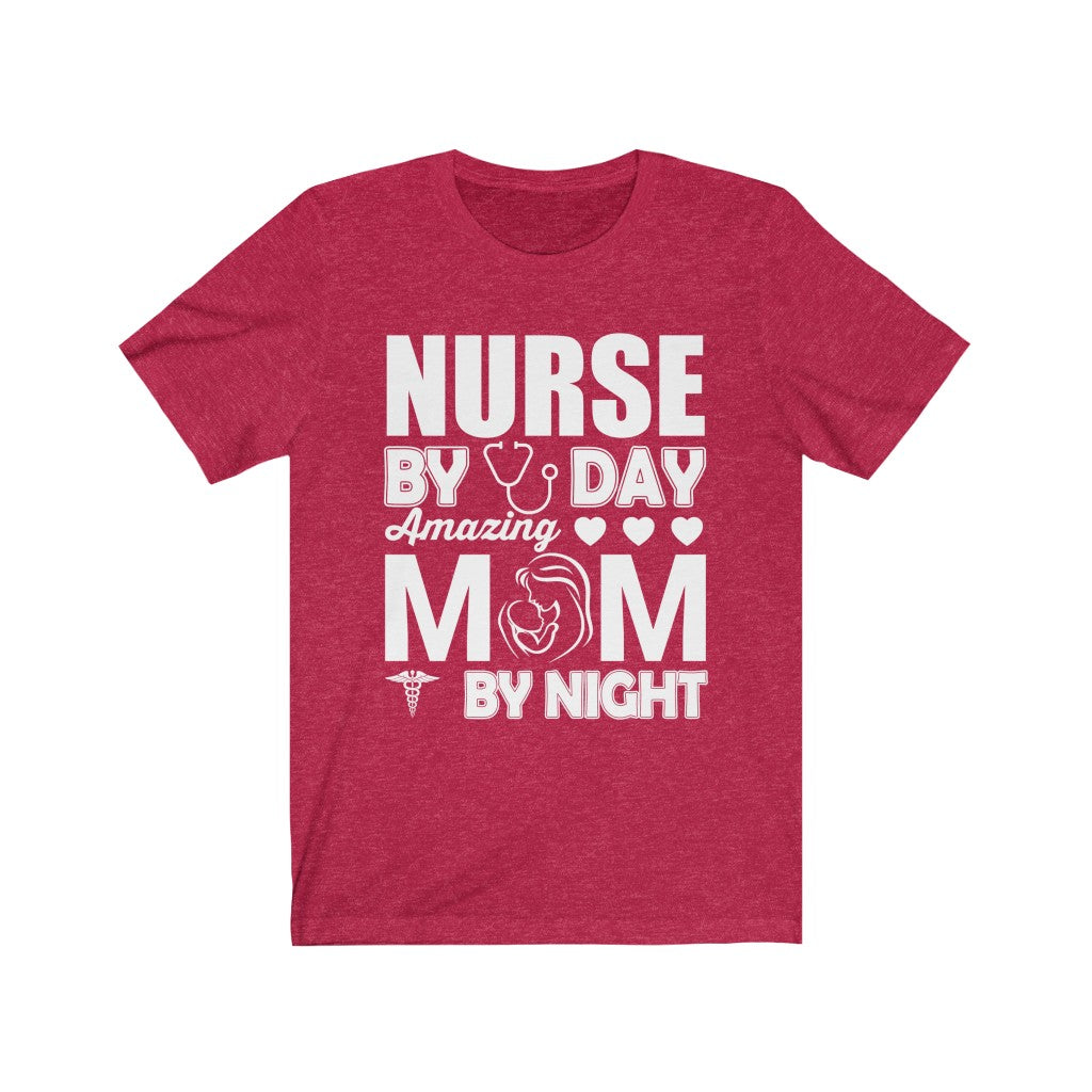 Nurse By Day Amazing Mom By Night - Unisex Tee