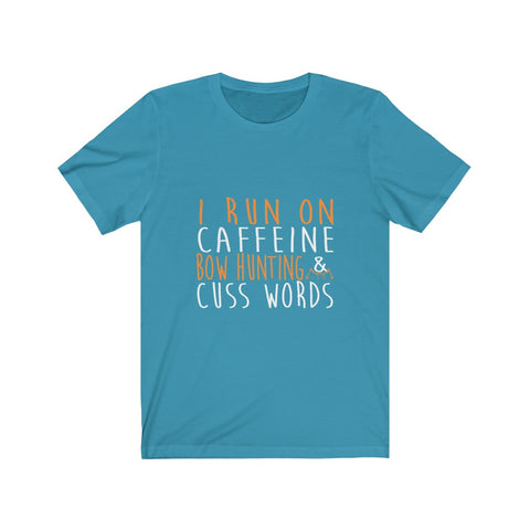 Image of I Run On Caffeine Bow Hunting & Cuss Words - Unisex Tee