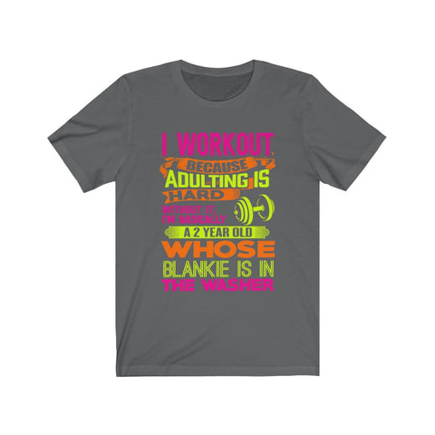 Image of I Workout Because Adulting is Hard - Unisex Tee - Maas Tee
