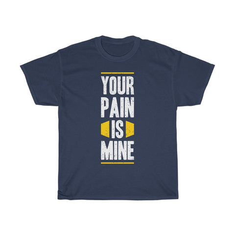 Image of Your Pain is Mine - Maas Tee