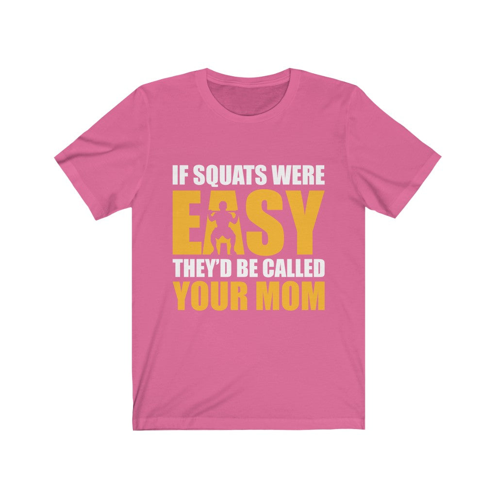 If Squats Were Easy - Unisex Tee - Maas Tee
