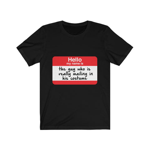 Image of Really Mailing in His Costume - Unisex Tee - Maas Tee