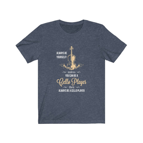 Image of You Can Be A Cello Player - Unisex Tee