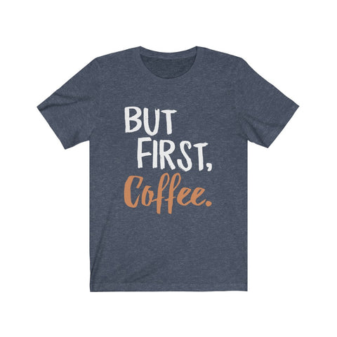 Image of But First Coffee - Unisex Tee