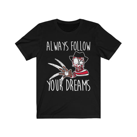 Image of Always Follow Your Dreams - Unisex Tee - Maas Tee